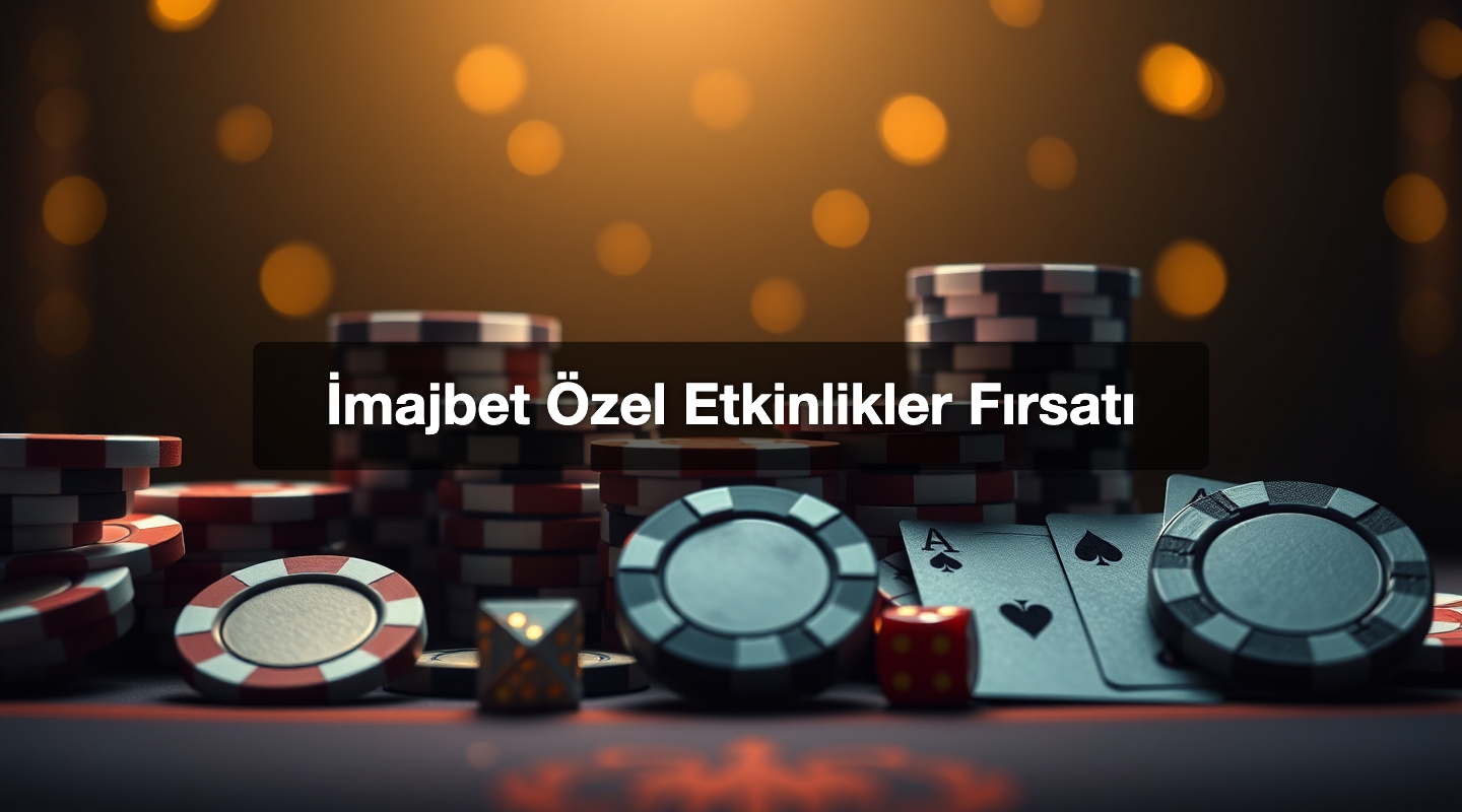 İmajbet Özel Etkinlikler Fırsatı